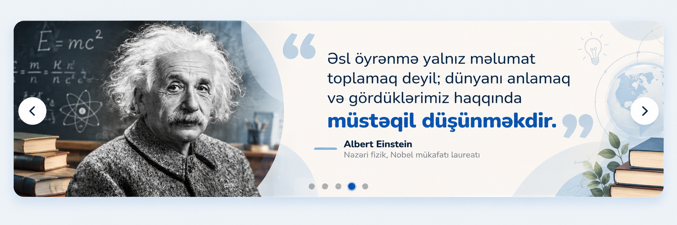 Albert Einstein: Əsl öyrənmə dünyanı anlamaq və müstəqil düşünməkdir.